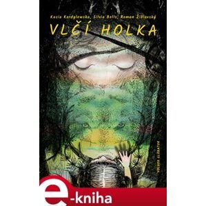 Vlčí holka - Kasia Kordylewska, Silvia Belis, Roman Žižlavský e-kniha