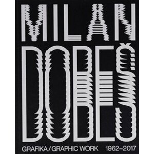 Milan Dobeš. GRAFIKA / GRAPHIC WORK 1962 - 2017 - Vladimír 518