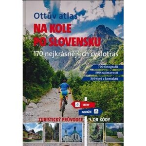 Ottův atlas Na kole po Slovensku - kol., Ivo Paulík