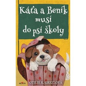 Káťa a Beník musí do psí školy - Otilie K. Grezlová