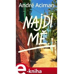 Najdi mě - André Aciman e-kniha