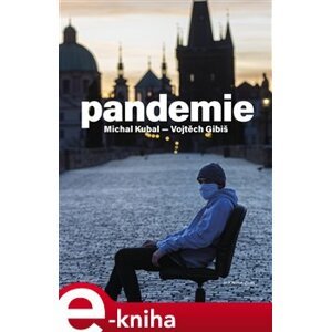 Pandemie - Vojtěch Gibiš, Michal Kubal e-kniha