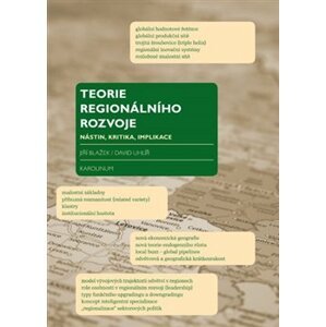 Teorie regionálního rozvoje. Nástin, kritika, implikace. - Jiří Blažek, David Uhlíř