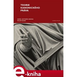 Teorie kanonického práva - Antonín Ignác Hrdina, Miloš Szabo e-kniha