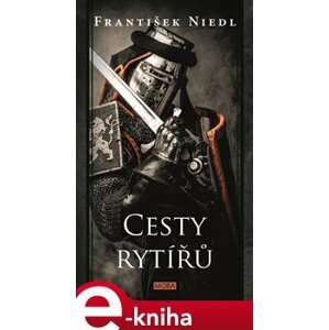 Cesty rytířů - František Niedl e-kniha