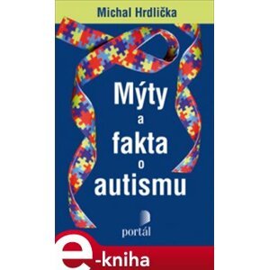 Mýty a fakta o autismu - Michal Hrdlička e-kniha