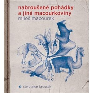 Nabroušené pohádky a jiné macourkoviny, CD - Miloš Macourek