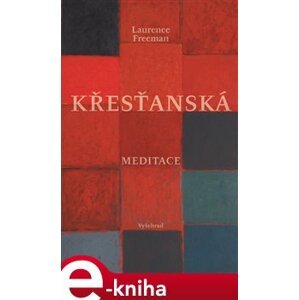 Křesťanská meditace - Laurence Freeman e-kniha