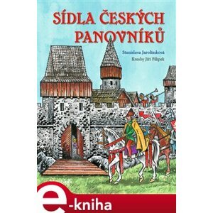 Sídla českých panovníků - Stanislava Jarolímková e-kniha