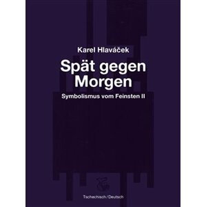 Spät gegen Morgen – Pozdě k ránu - Karel Hlaváček