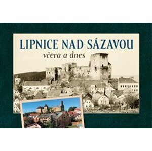 Lipnice nad Sázavou včera a dnes - Zdeněk Rafaj, Marek Hanzlík
