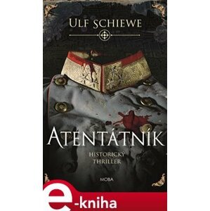 Atentátník - Ulf Schiewe e-kniha