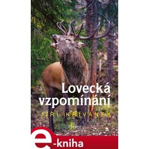 Lovecká vzpomínání - Jiří Křivánek e-kniha