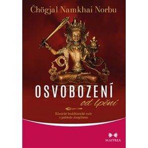 Osvobození od lpění. Klasické buddhistické rady z pohledu dzogčhenu - Čhögjal Namkhai Norbu