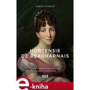 Hortensie de Beauharnais - Izabela Straková e-kniha