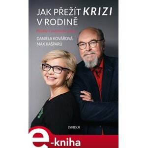 Jak přežít krizi v rodině - Daniela Kovářová, Max Kašparů e-kniha