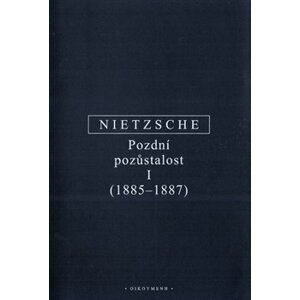 Pozdní pozůstalost I - Friedrich Nietzsche