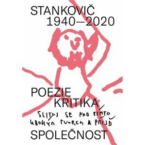 Stankovič 1940 - 2020. poezie – kritika – společnost