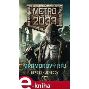 Mramorový ráj. Metro 2033 - Sergej Kuzněcov e-kniha