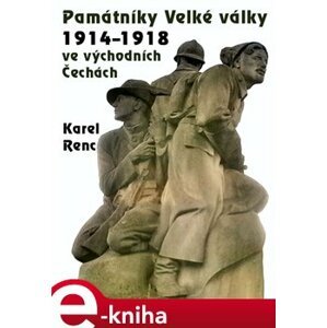 Památníky Velké války 1914-1918 ve východních Čechách - Karel Renc e-kniha