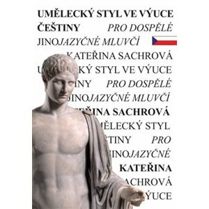 Umělecký styl ve výuce češtiny pro dospělé jinojazyčné mluvčí - Kateřina Sachrová