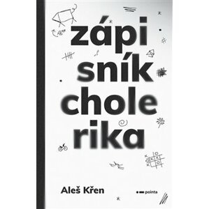 Zápisník cholerika - Aleš Křen