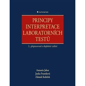 Principy interpretace laboratorních testů. 2., přepracované a doplněné vydání - Antonín Jabor, Janka Franeková, Zdeněk Kubíček