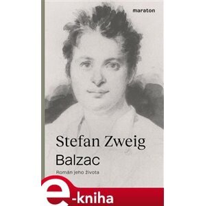 Balzac. Román jeho života - Stefan Zweig e-kniha