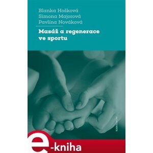 Masáž a regenerace ve sportu - Blanka Hošková, Simona Majorová, Pavlína Nováková e-kniha