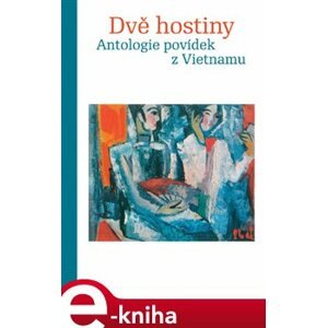 Dvě hostiny. Antologie povídek z Vietnamu e-kniha