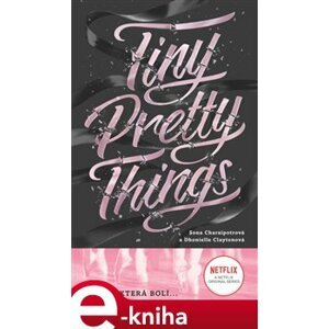 Tiny Pretty Things. Krása, která bolí... - Dhonielle Claytonová, Sona Charaipotrová e-kniha