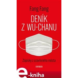 Deník z Wu-chanu. Zápisky z uzavřeného města - Fang Fang e-kniha