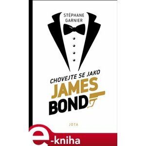 Chovejte se jako James Bond - Stéphane Garnier e-kniha