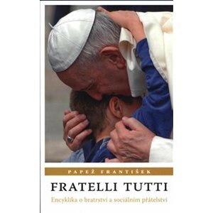 Fratelli Tutti. Encyklika o bratrství a sociálním přátelství - Papež František