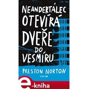Neandertálec otevírá dveře do vesmíru - Preston Norton e-kniha