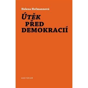 Útěk před demokracií - Helena Hofmannová