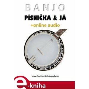 Banjo, písnička a já (+online audio) - Zdeněk Šotola e-kniha