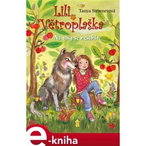 Lili Větroplaška 7: Na vlky se nesahá! - Tanya Stewnerová e-kniha