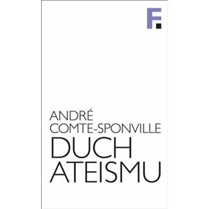 Duch ateismu. Úvod do spirituality bez Boha - André Comte-Sponville