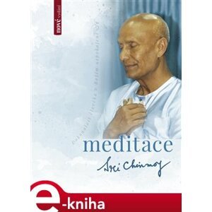 Meditace. Dokonalost člověka v Božím uspokojení - Sri Chinmoy e-kniha