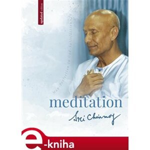 Meditation. Man-Perfection in God-Satisfaction - Sri Chinmoy e-kniha