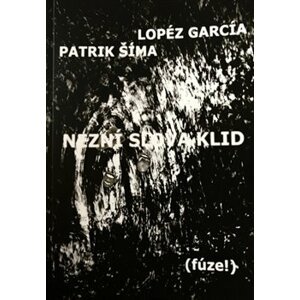 Nezní slova klid. (fúze!) - Lopéz García, Patrik Šíma