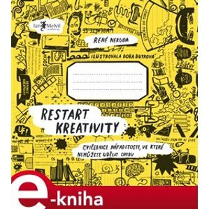 Restart kreativity. Cvičebnice nápaditosti, ve které nemůžete udělat chybu - René Nekuda e-kniha