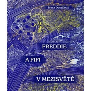 Freddie a Fifi v Mezisvětě - Ivana Dostálová