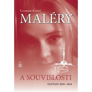 Maléry a souvislosti. Fantasy 2030-2018 - Vladimír Kameš