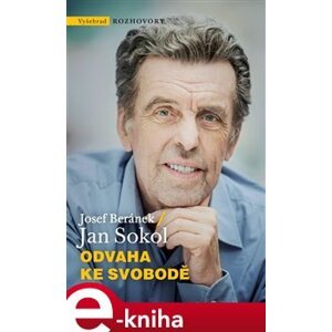 Odvaha ke svobodě - Josef Beránek, Jan Sokol e-kniha