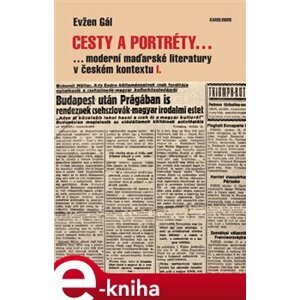Cesty a portréty.... ...moderní maďarské literatury v českém kontextu I. - Evžen Gál e-kniha