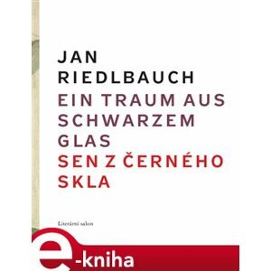 Ein Traum aus schwarzem Glas/ Sen z černého skla - Jan Riedlbauch e-kniha