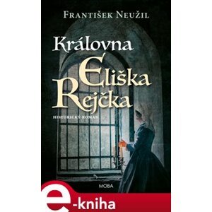 Královna Eliška Rejčka - František Neužil e-kniha