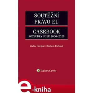 Soutěžní právo EU – Casebook - Barbora Dufková, Václav Šmejkal e-kniha